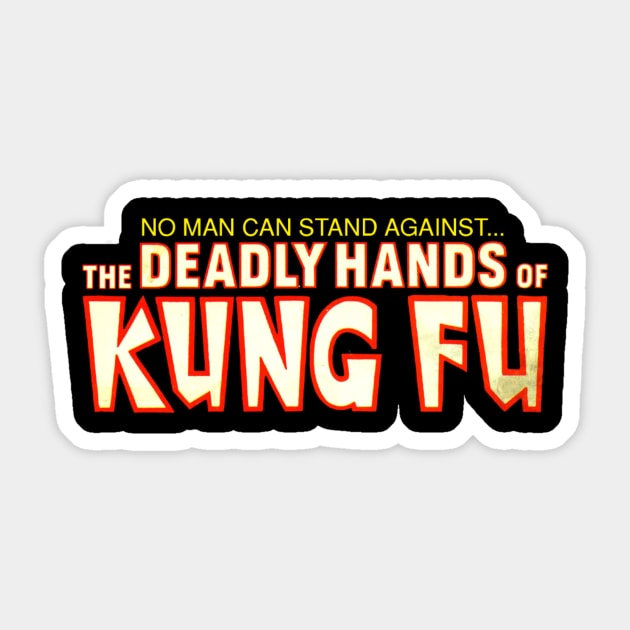 No Man Can Escape The Deadly Hands of Kung-Fu Logo Shirt Sticker by joerocks1981